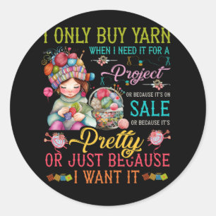 Sticker Rond Je N'Achète Du Fil Que Quand J'En Ai Besoin Pour U