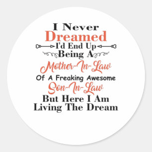 Sticker Rond Je N'Ai Jamais Rêvé Que Je Finirais Par Être Une M