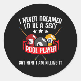 Sticker Rond Je N'Ai Jamais Rêvé Que Je Sois Un Y Pool Billard