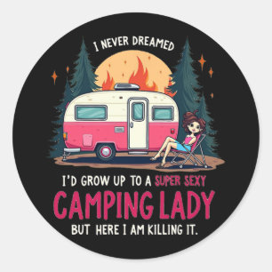 Sticker Rond Je n'ai jamais rêvé Super Y Camping Lady tue dehor