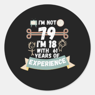 Sticker Rond Je n'ai pas 79, j'ai 18 ans avec 61 ans d'expérien