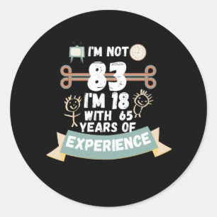 Sticker Rond Je n'ai pas 83 j'ai 18 ans avec 65 ans d'expérienc