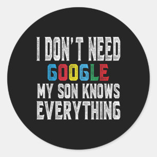 Sticker Rond Je n'ai pas besoin de Google, mon fils sait tout A