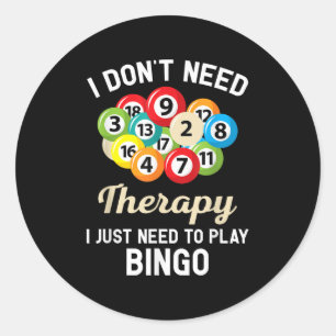 Sticker Rond Je N'Ai Pas Besoin De Thérapie, J'Ai Juste Besoin 