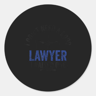 Sticker Rond Je n'ai pas besoin d'un bon avocat, j'en ai élevé