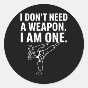 Sticker Rond Je n'ai pas besoin d'une arme, j'en suis une - Kar