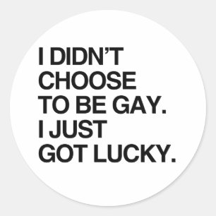 STICKER ROND JE N'AI PAS CHOISI D'ÊTRE GAY, J'AI SIMPLEMENT EU