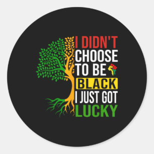 Sticker Rond Je N'Ai Pas Choisi D'Être Noir Je N'Ai Que De La C