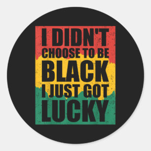 Sticker Rond Je N'Ai Pas Choisi D'Être Noir Je Viens D'Avoir De