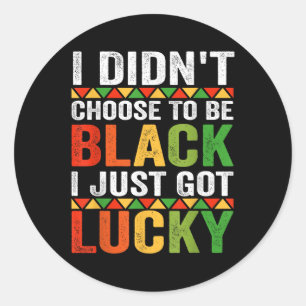 Sticker Rond Je N'Ai Pas Choisi D'Être Noir Je Viens D'Avoir De