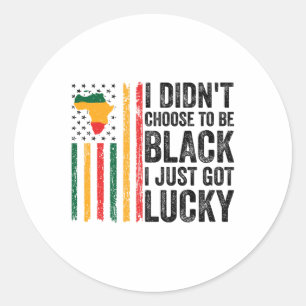 Sticker Rond Je N'Ai Pas Choisi D'Être Noir Je Viens D'Avoir De