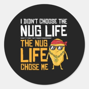 Sticker Rond Je n'ai pas choisi la vie Nug, c'est la vie Nug qu
