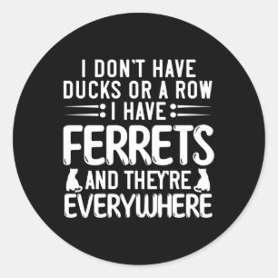 Sticker Rond Je N'Ai Pas De Canards Ou De Rangée, J'Ai Des Ferr