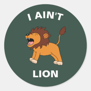 Sticker Rond Je n'ai pas de lion drôle de faune sauvage Jungle 