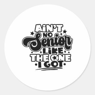Sticker Rond Je n'ai pas de senior comme celui que j'ai obtenu 