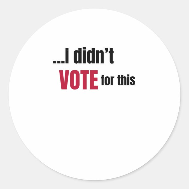 Sticker Rond Je n'ai pas voté pour ce 1 (Devant)