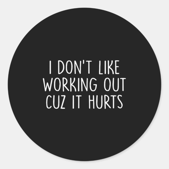 Sticker Rond Je n'aime pas faire de l'exercice parce que ça fai (Devant)