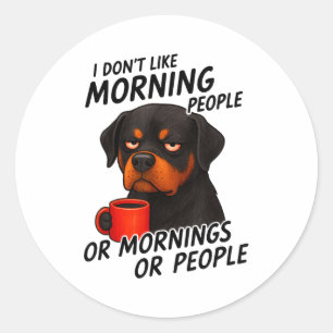 Sticker Rond Je n'aime pas les gens du matin Rottweiler sarcast