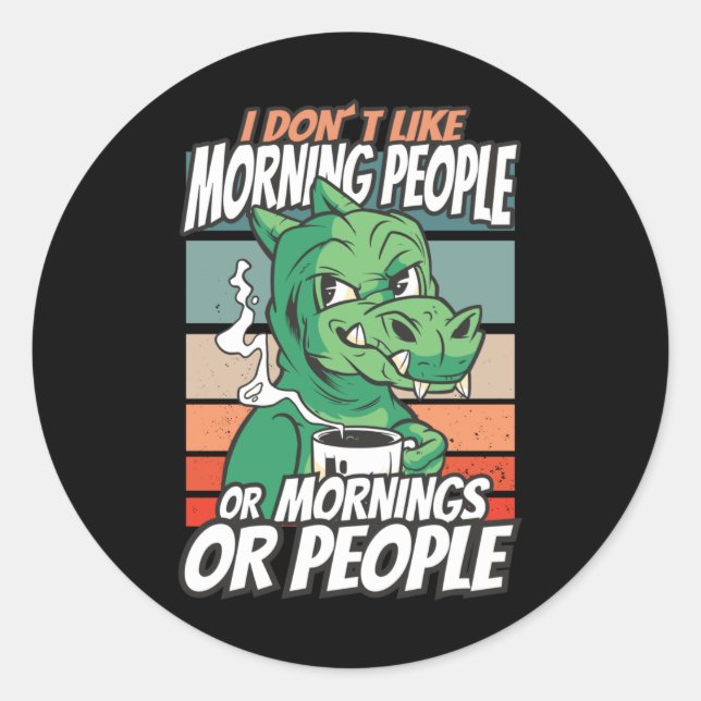 Sticker Rond Je n'aime pas les matins, les matins ou les gens (Devant)