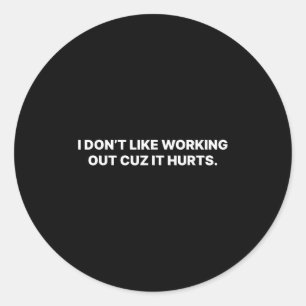 Sticker Rond Je n'aime pas travailler car ça fait mal