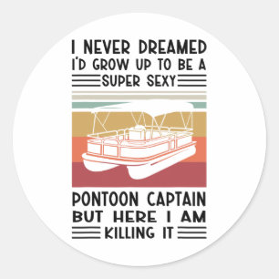 Sticker Rond Je n'aurais jamais rêvé d'être un super Ponton Y
