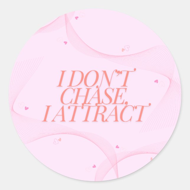 Sticker Rond Je ne chasse pas, j'attire (Devant)