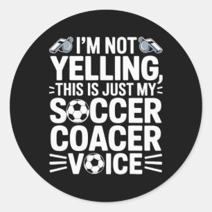Sticker Rond Je Ne Crie Pas C'est Juste Ma Voix De Coach De Foo