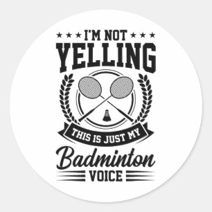 Sticker Rond Je ne crie pas que c'est juste mon badminton Voice