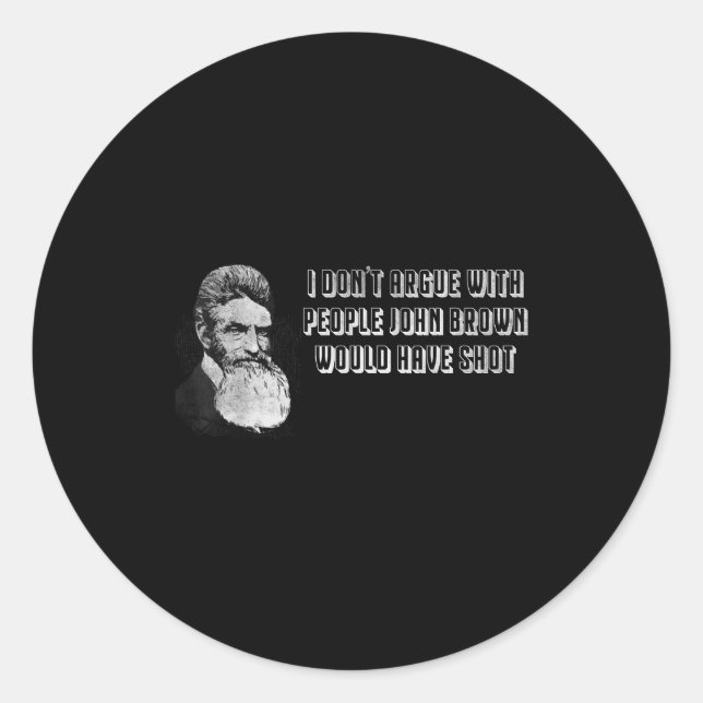 Sticker Rond Je ne discute pas avec les gens que John Brown aur (Devant)