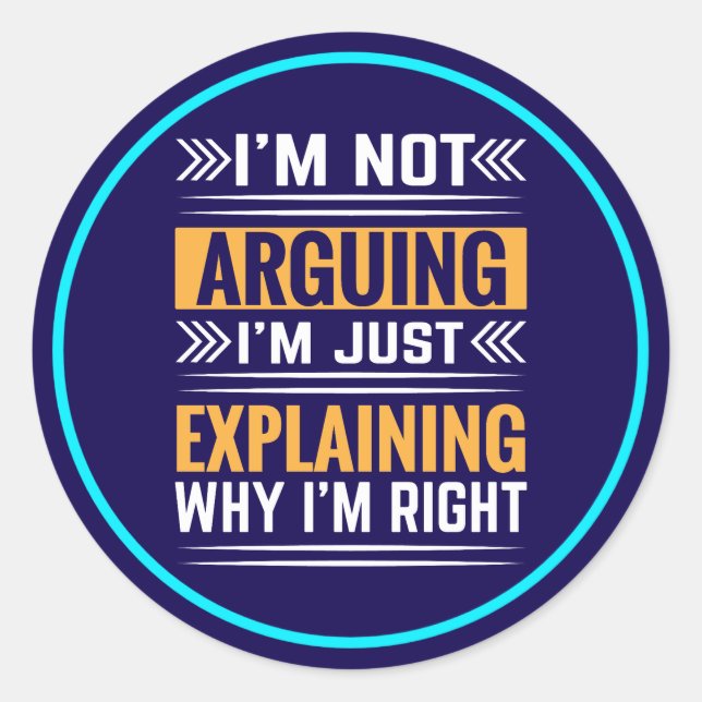 Sticker Rond Je ne discute pas, j'ai simplement raison-64691 (Devant)