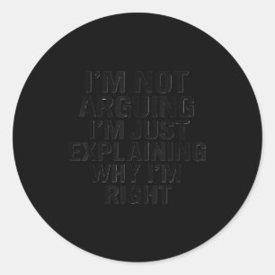 Sticker Rond Je ne discute pas, j'explique simplement pourquoi 