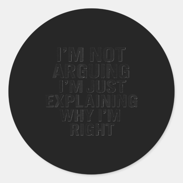 Sticker Rond Je ne discute pas, j'explique simplement pourquoi  (Devant)