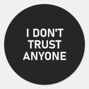 Sticker Rond Je ne fais confiance à personne, Drôle, Sarcastiqu