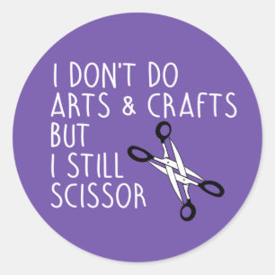 STICKER ROND JE NE FAIS PAS D'ARTS & CRAFTS MAIS JE DÉCOUPE DES