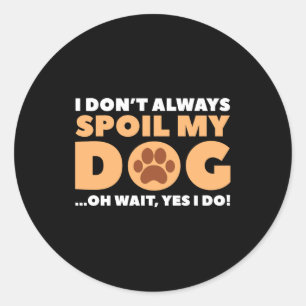 Sticker Rond Je ne fais pas toujours taire mon chien