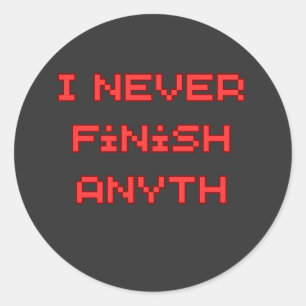 Sticker Rond Je ne finis jamais rien Citation drôle de procrast