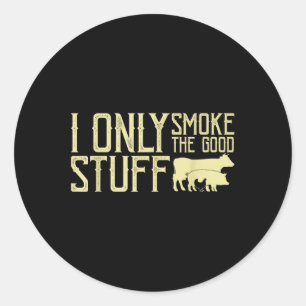 Sticker Rond Je Ne Fumerai Que Les Bonnes Choses Barbecue Grill