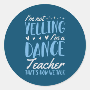 Sticker Rond Je ne hurle pas Je suis un professeur de danse C'e