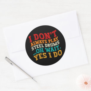Sticker Rond Je ne joue pas toujours de tambours en acier Oh At