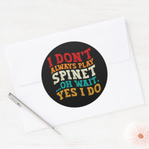 Sticker Rond Je ne joue pas toujours Spinet Oh attendez Oui Je