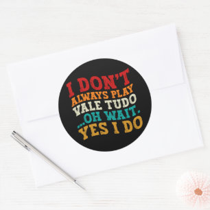 Sticker Rond Je ne joue pas toujours Vale Tudo Oh Attends Oui J