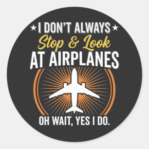 Sticker Rond Je ne m'arrête pas toujours pour regarder les avio
