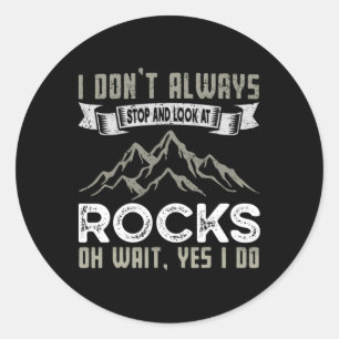 Sticker Rond Je ne m'arrête pas toujours pour regarder les roch