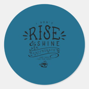 Sticker Rond Je ne me lève pas brillant je me caffeïne espoir p