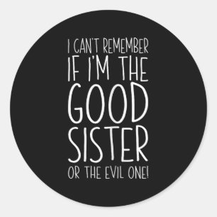 Sticker Rond Je ne me souviens pas si je suis la bonne soeur ou