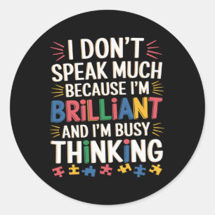 Sticker Rond Je ne parle pas beaucoup parce que je suis un Auti