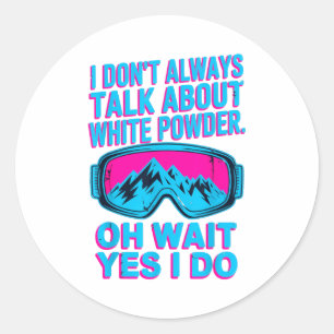 Sticker Rond Je ne parle pas de l'amusement des skieurs en poud