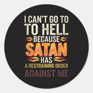 Sticker Rond Je ne peux pas aller en enfer parce que Satan a un