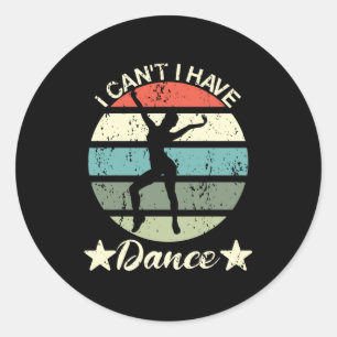 Sticker Rond Je ne peux pas avoir de danse drôle Excusez Ballet