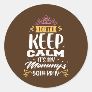 Sticker Rond Je ne peux pas garder le calme C'est le 50e annive